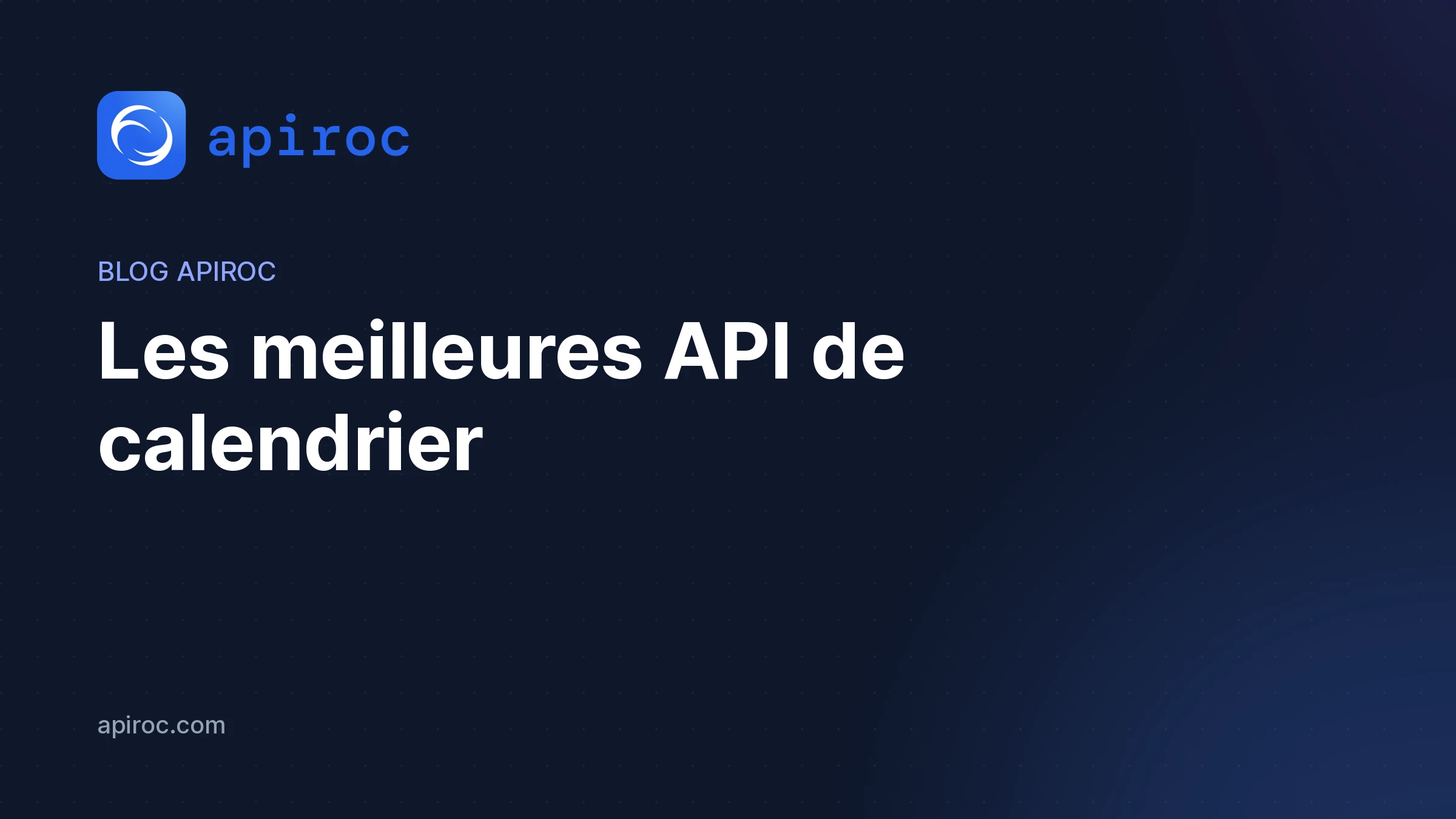 Les meilleures API de calendrier | Pour les développeurs, les startups et les SaaS