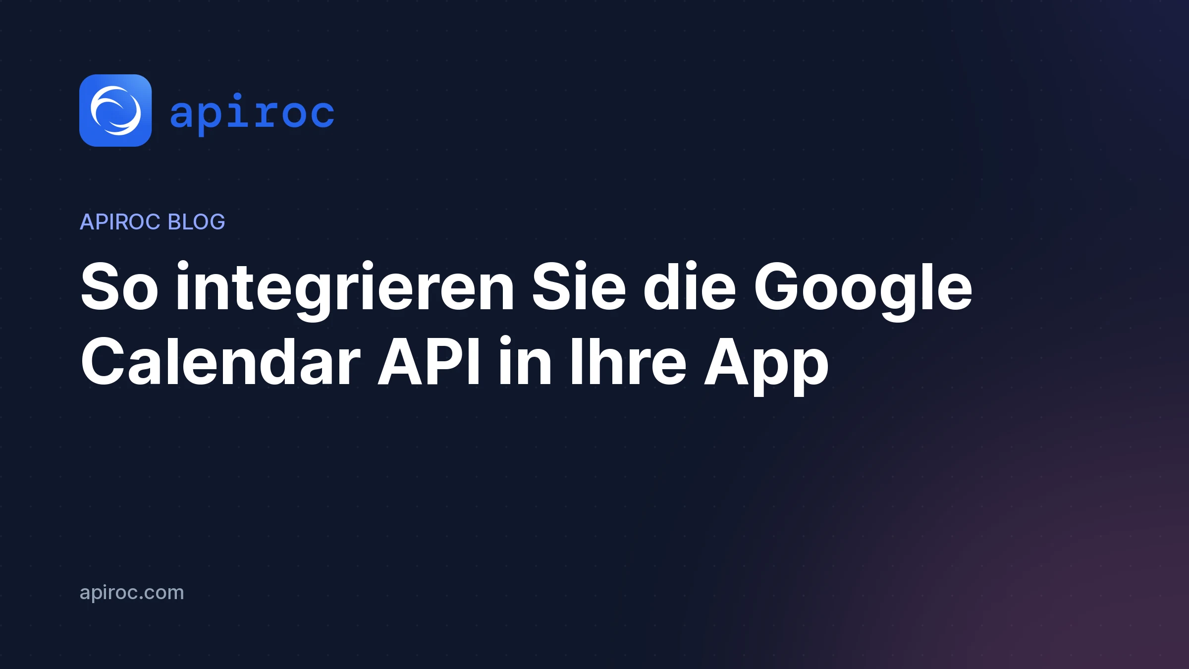 So integrieren Sie die Google Calendar API in Ihre App