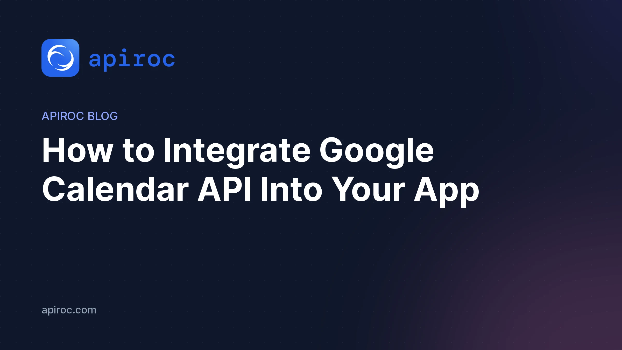 How to Integrate Google Calendar API Into Your App