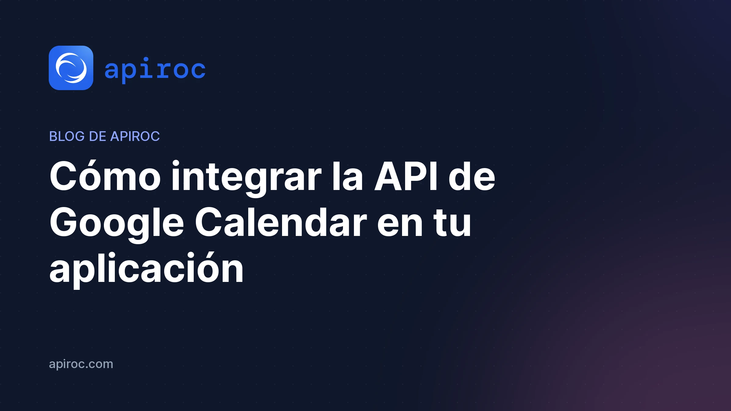 Cómo integrar la API de Google Calendar en tu aplicación